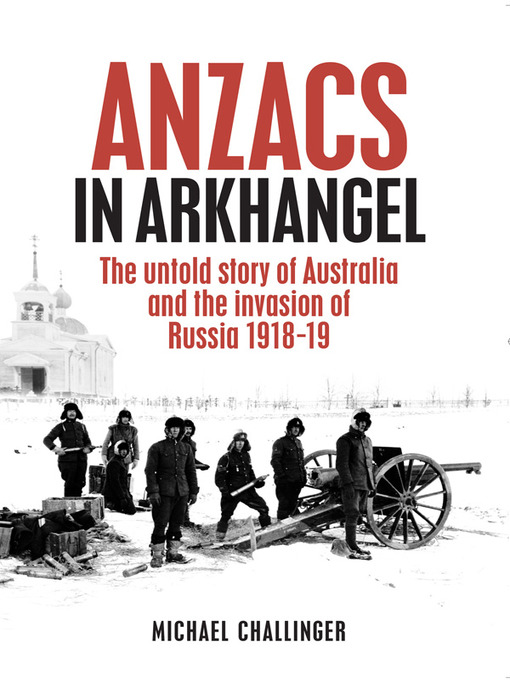 Title details for ANZACs in Arkhangel by Michael Challinger - Available